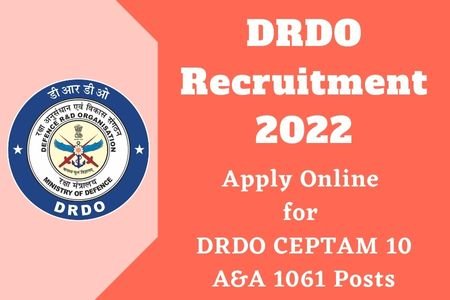 DRDO Recruitment 2022 CEPTAM 10 A&A