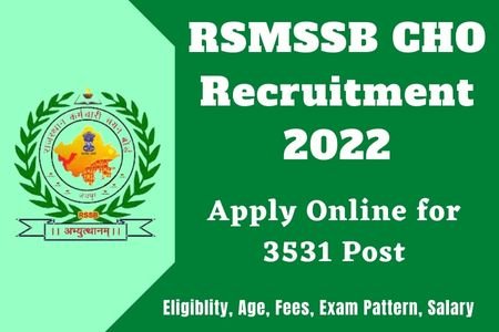 Rajasthan RSMSSB CHO Recruitment 2022 Apply Online for 3531 Community Health Officer Post: Eligibility, Age, Fees, Exam Pattern, Salary