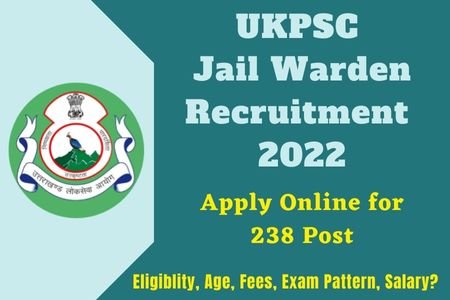 UKPSC Jail Warden (Uttarakhand Bandi Rakshak) Recruitment 2022 Apply Online for 238 Post