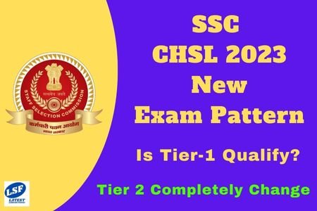 SSC CHSL Exam Pattern 2022 Changed, New Pattern for Tier 1 and 2