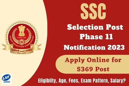 SSC Selection Post Phase 11 Notification 2023 Out for 5369 Posts